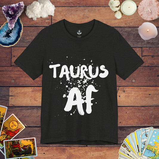 Taurus AF  - Confident Zodiac T-Shirt