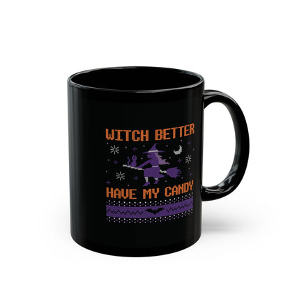 Mug 11oz Witch better have my candy Halloween Coffee Mug – Perfect for Your Chilling Brews!