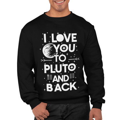 Sweatshirt I love you to Pluto and Back Sweatshirt