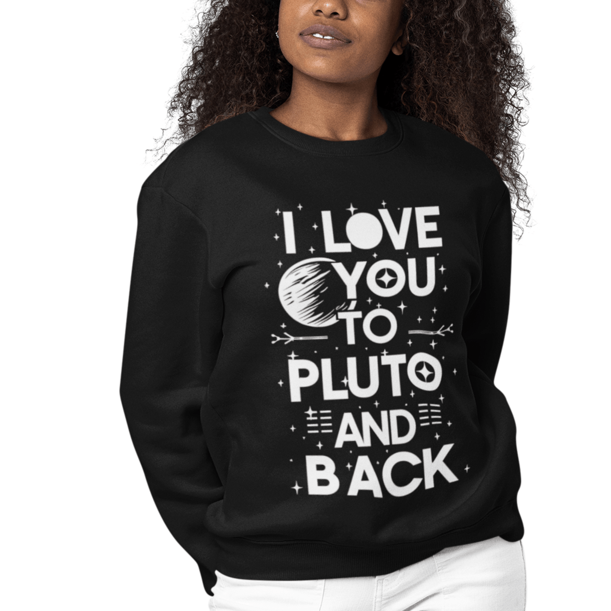 Sweatshirt I love you to Pluto and Back Sweatshirt