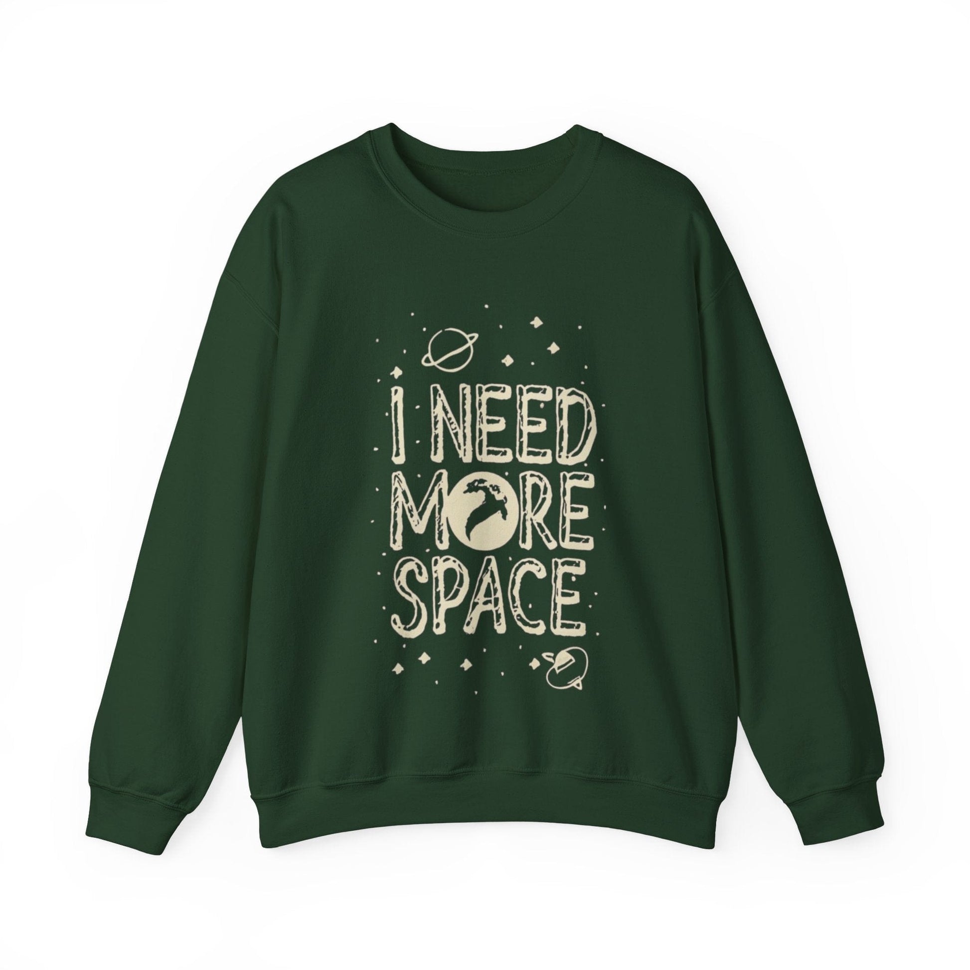 Sweatshirt S / Forest Green I Need More Space Sweater