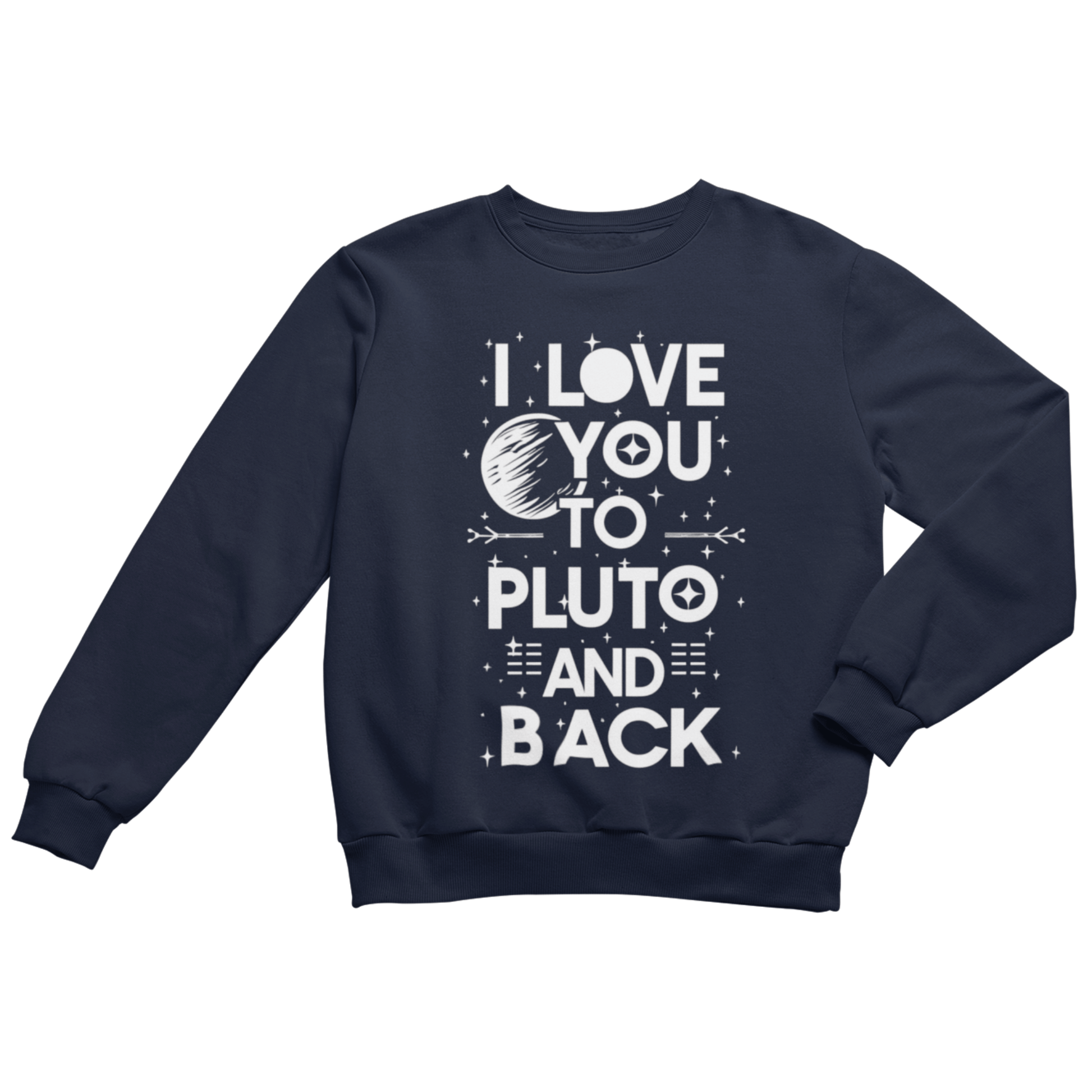 Sweatshirt S / Navy I love you to Pluto and Back Sweatshirt