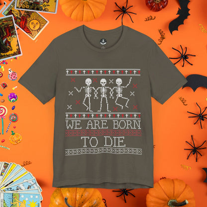 T-Shirt Army / S We Are Born to Die - Halloween Ugly Sweater T-Shirt - Halloween Limited Edition