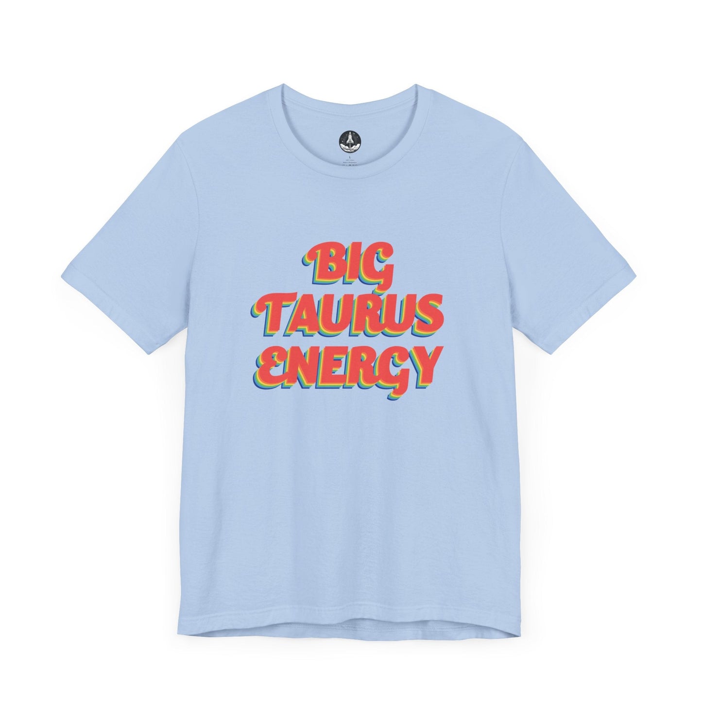 T-Shirt Baby Blue / S Big Taurus Energy T-Shirt