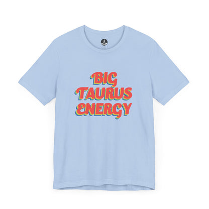 T-Shirt Baby Blue / S Big Taurus Energy T-Shirt