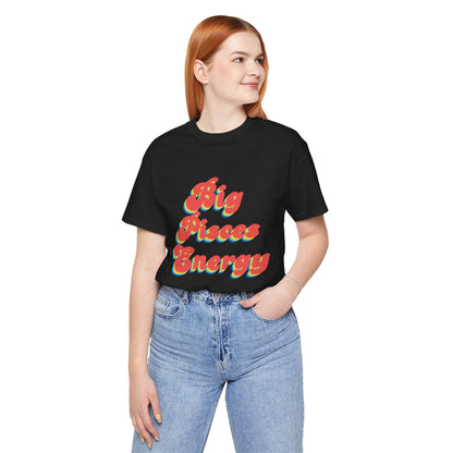 T-Shirt Big Pisces Energy T-Shirt