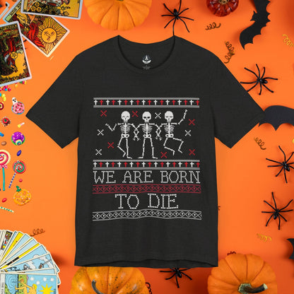 T-Shirt Black Heather / S We Are Born to Die - Halloween Ugly Sweater T-Shirt - Halloween Limited Edition