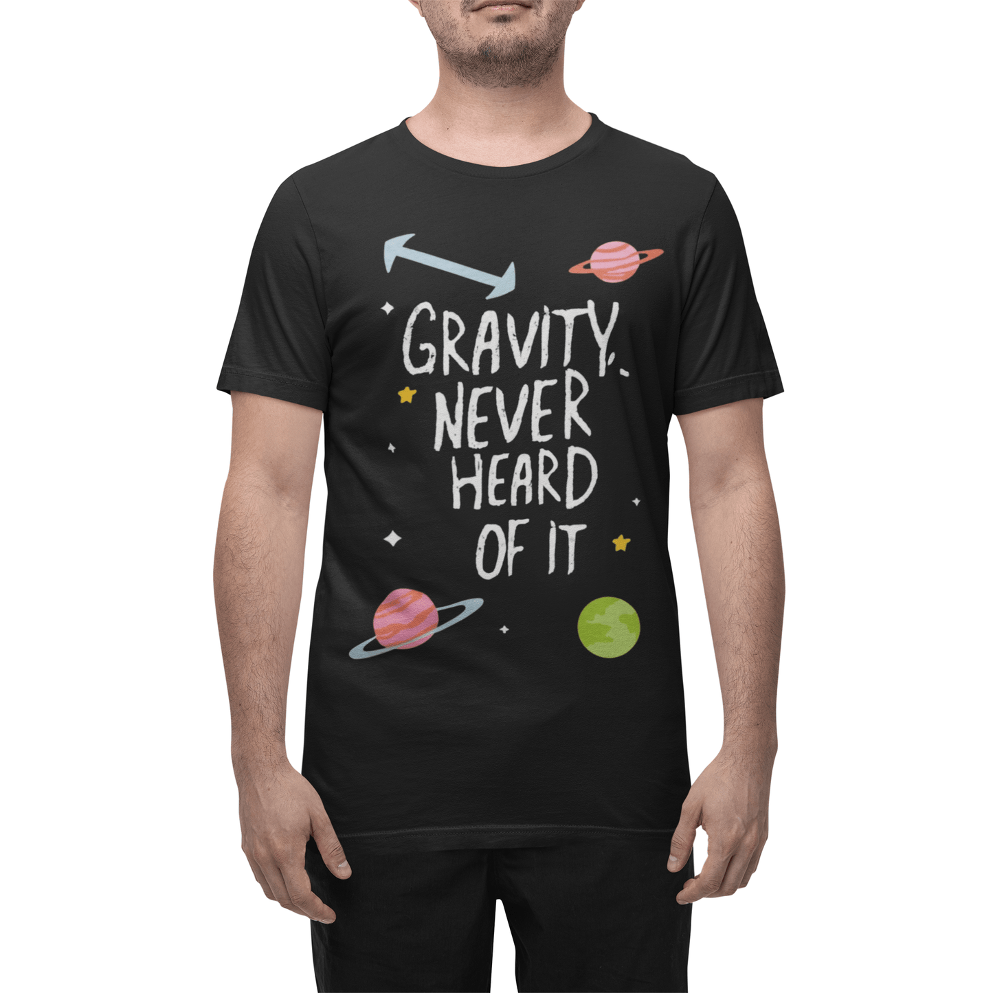 T-Shirt Gravity? Never Heard of It T-shirt