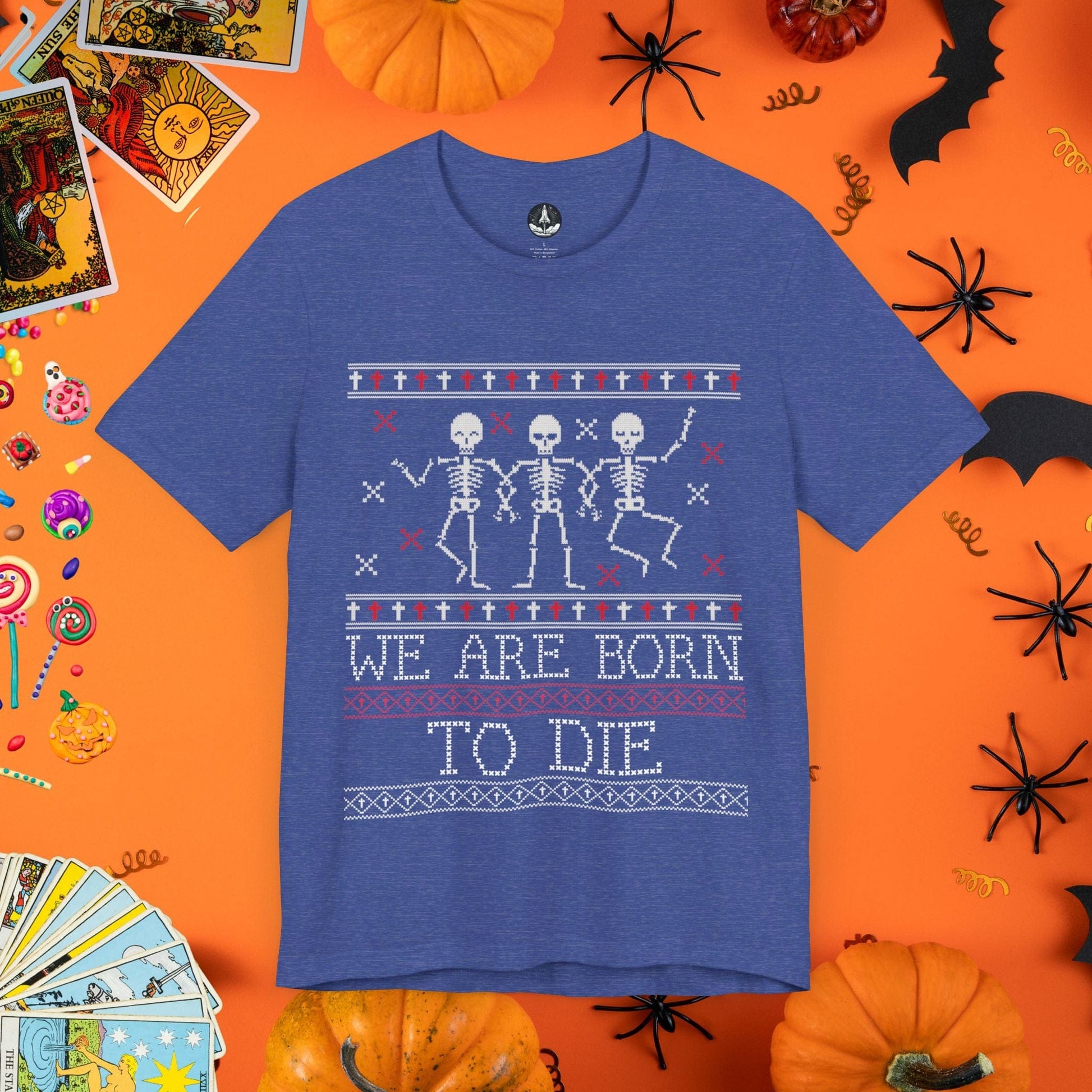 T-Shirt Heather True Royal / S We Are Born to Die - Halloween Ugly Sweater T-Shirt - Halloween Limited Edition