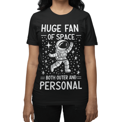 T-Shirt Huge Fan of Space Both Outer and Personal Space T-Shirt