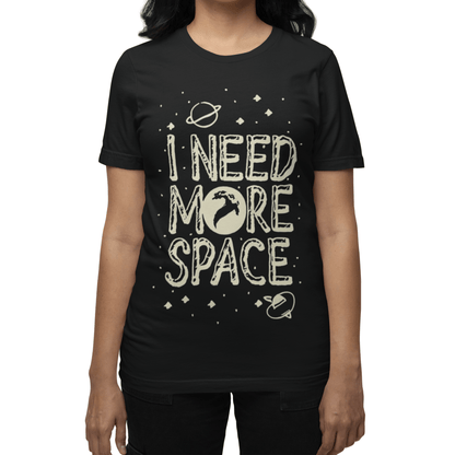 T-Shirt I Need More Space T-Shirt