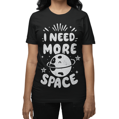 T-Shirt I Need More Space T-shirt