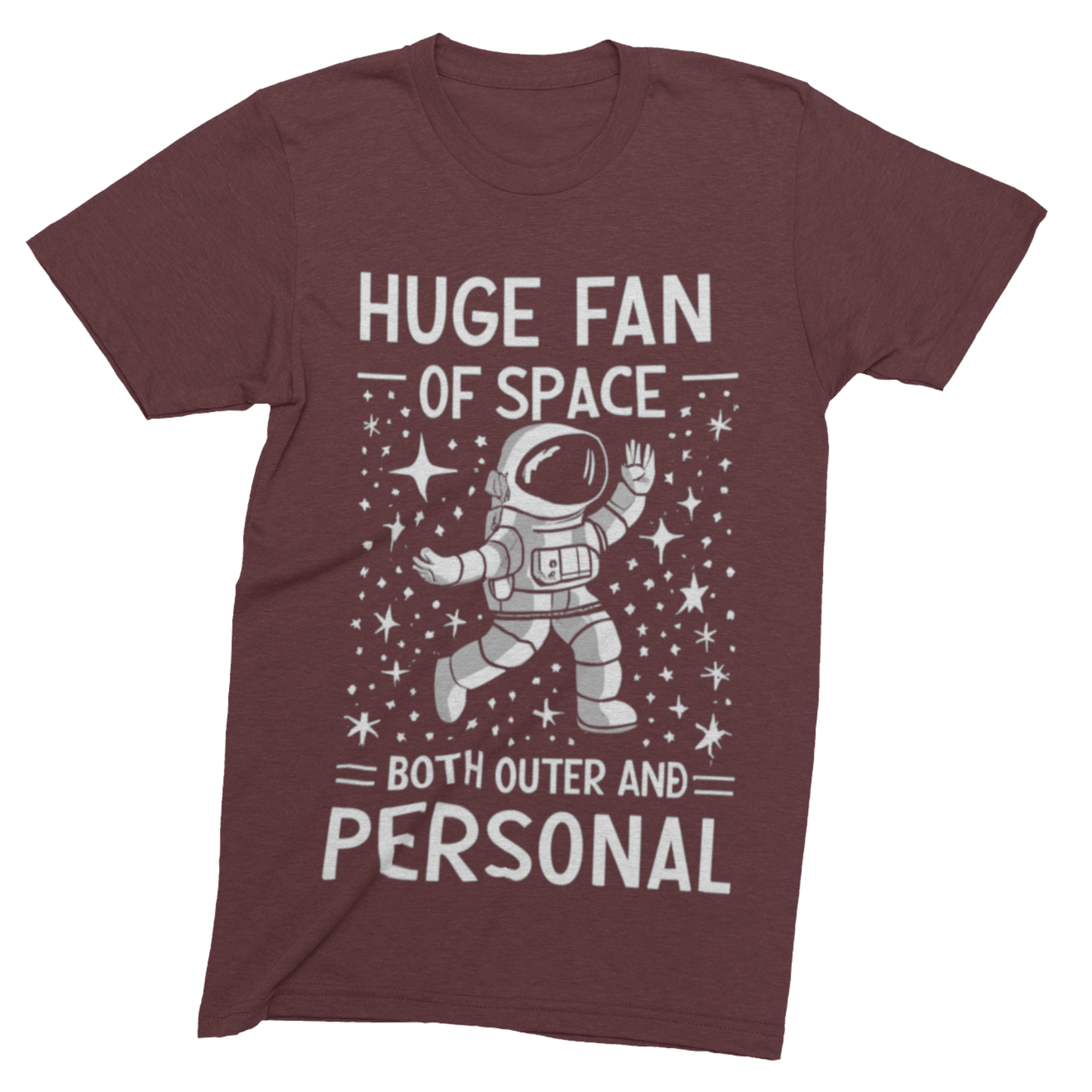 T-Shirt Maroon / S Huge Fan of Space Both Outer and Personal Space T-Shirt